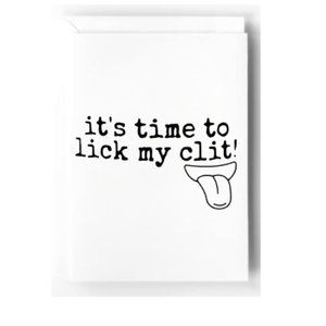 Its time to lick my clit Greeting Card Sexy Husband Wife Gift Valentines day